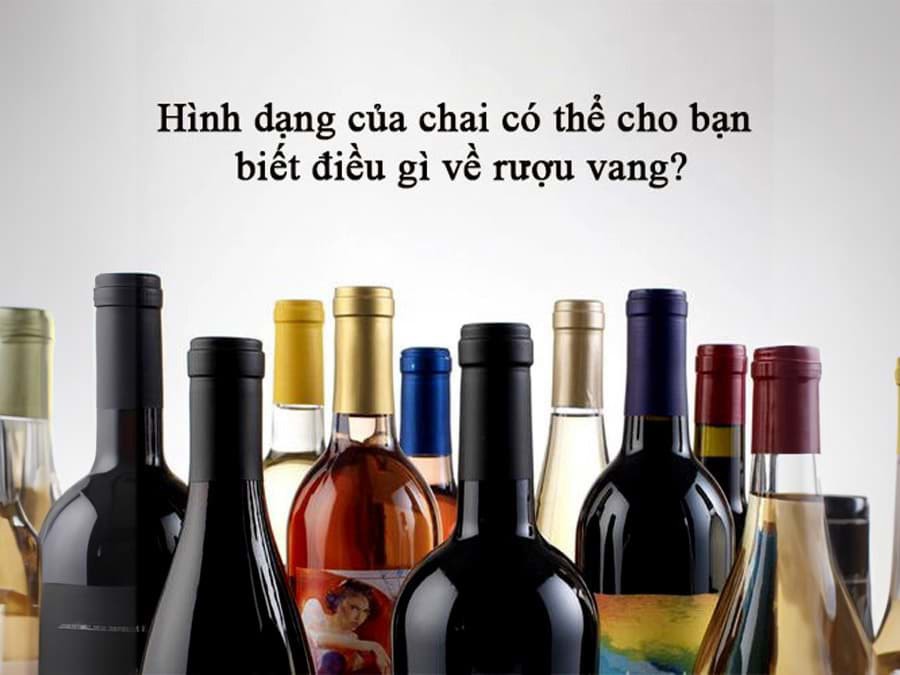 Hình dạng của chai có thể cho bạn biết điều gì về rượu vang? Hình dạng của chai có thể cho bạn biết điều gì về rượu vang?