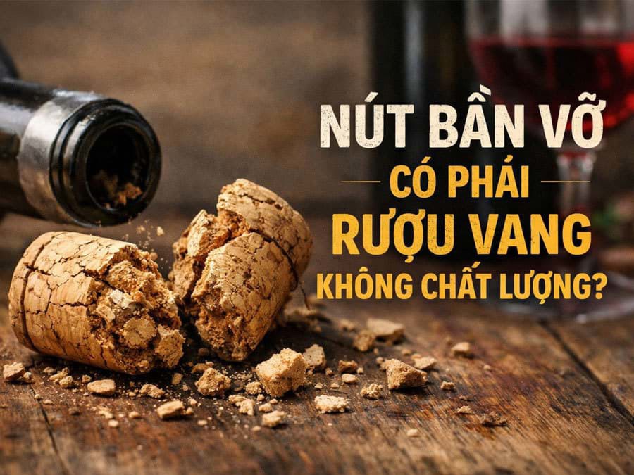 Nút bần vỡ có phải dấu hiệu hỏng rượu vang? Nút bần vỡ có phải dấu hiệu hỏng rượu vang?