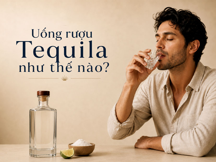 Uống rượu Tequila như thế nào?