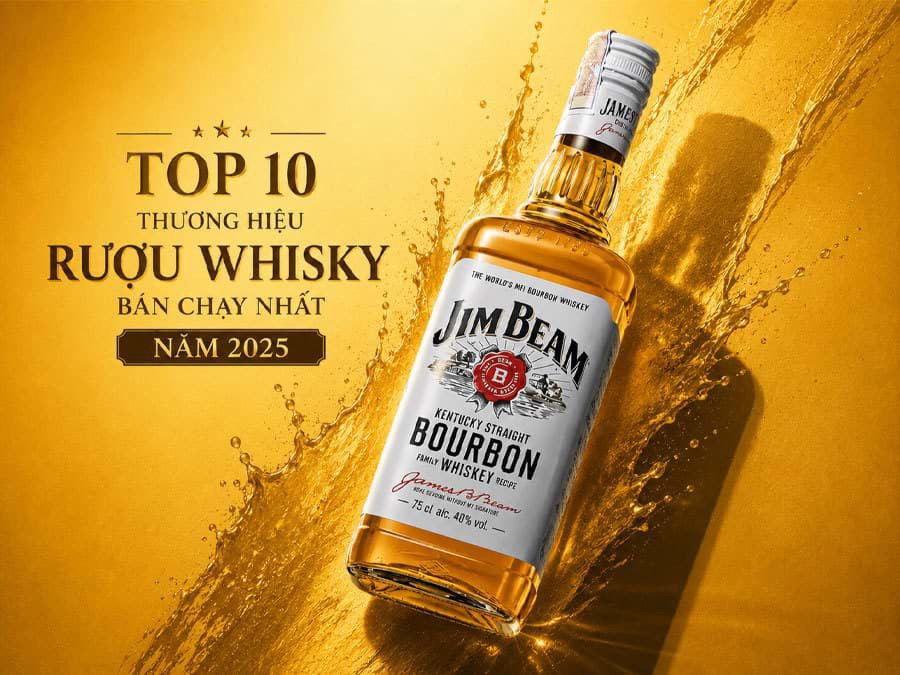 Top 10 thương hiệu rượu whisky bán chạy nhất năm 2025 Top 10 thương hiệu rượu whisky bán chạy nhất năm 2025