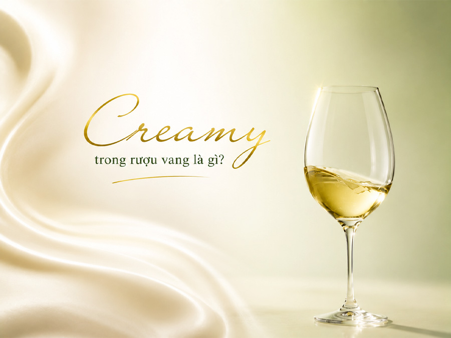Creamy trong rượu vang là gì?
