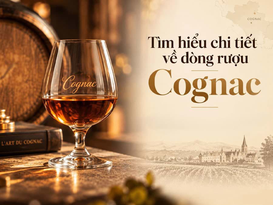 Tìm hiểu về dòng rượu Cognac Tìm hiểu về dòng rượu Cognac