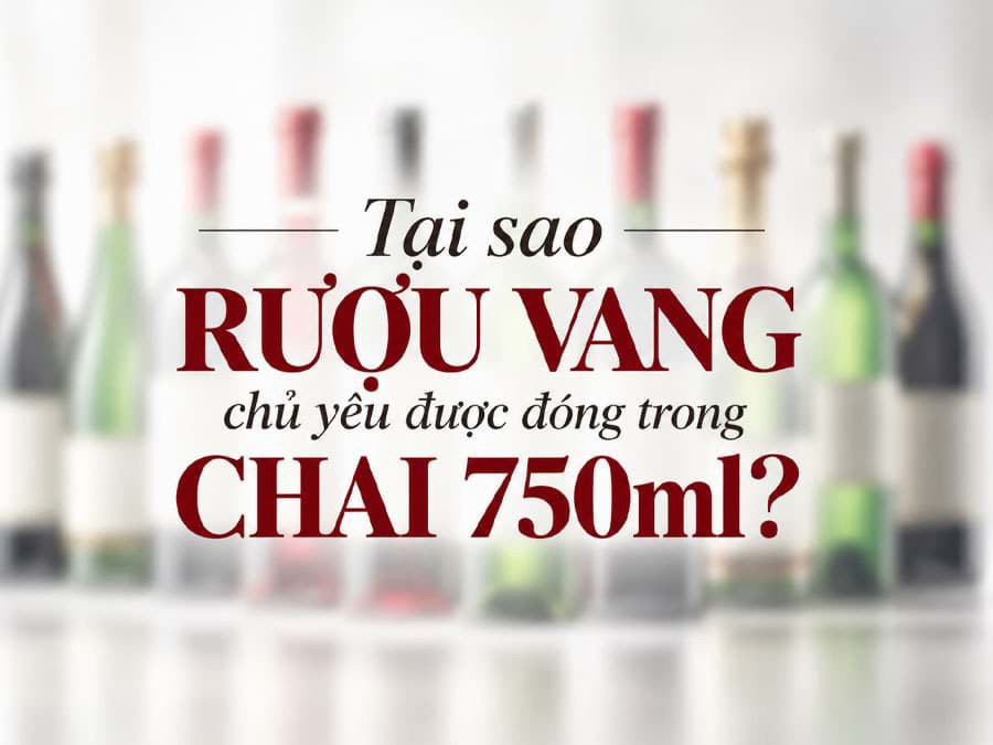 Tại sao vang được đóng chai 750ml Tại sao vang được đóng chai 750ml