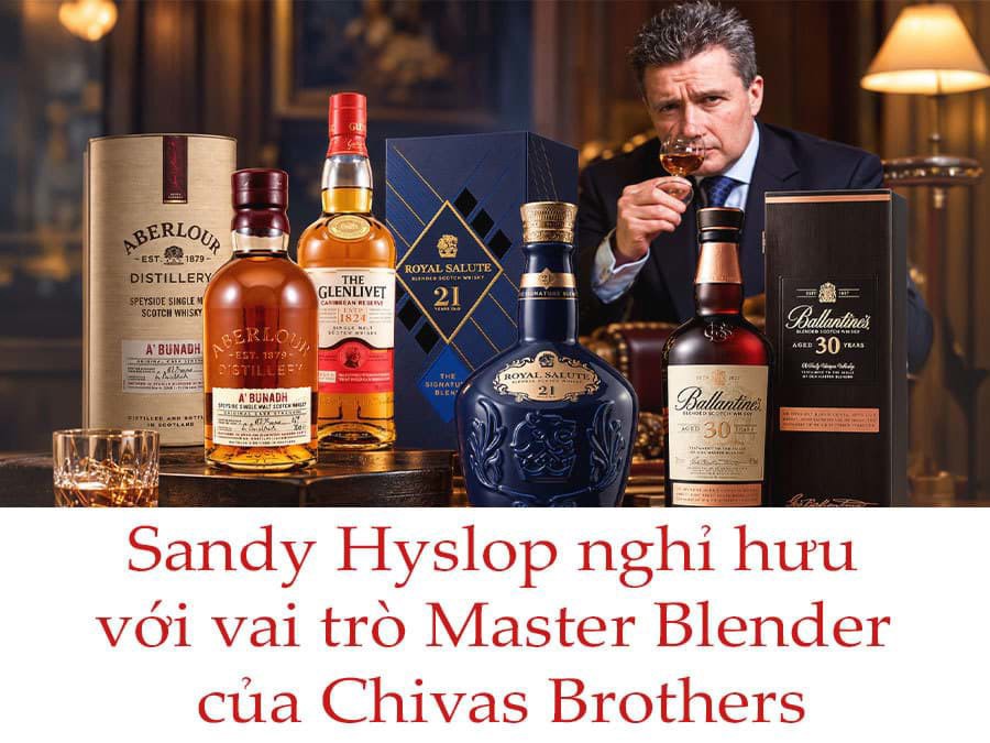 Sandy Hyslop nghỉ hưu với vai trò Master Blender của Chivas Brothers Sandy Hyslop nghỉ hưu với vai trò Master Blender của Chivas Brothers