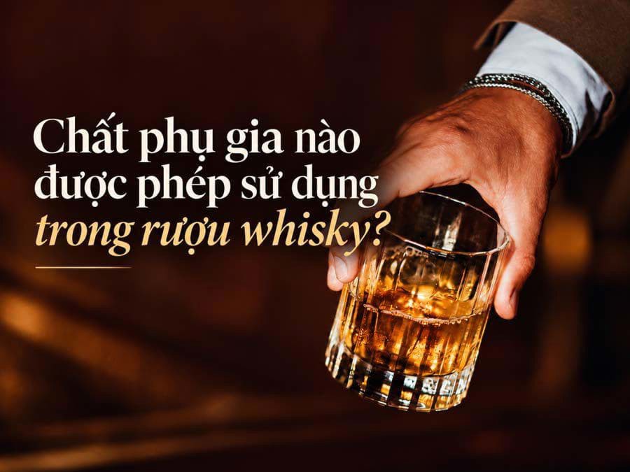 Chất phụ gia nào được phép sử dụng trong rượu whisky? Chất phụ gia nào được phép sử dụng trong rượu whisky?
