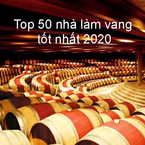 Top 50 nhà làm rượu vang tốt nhất thế giới năm 2020